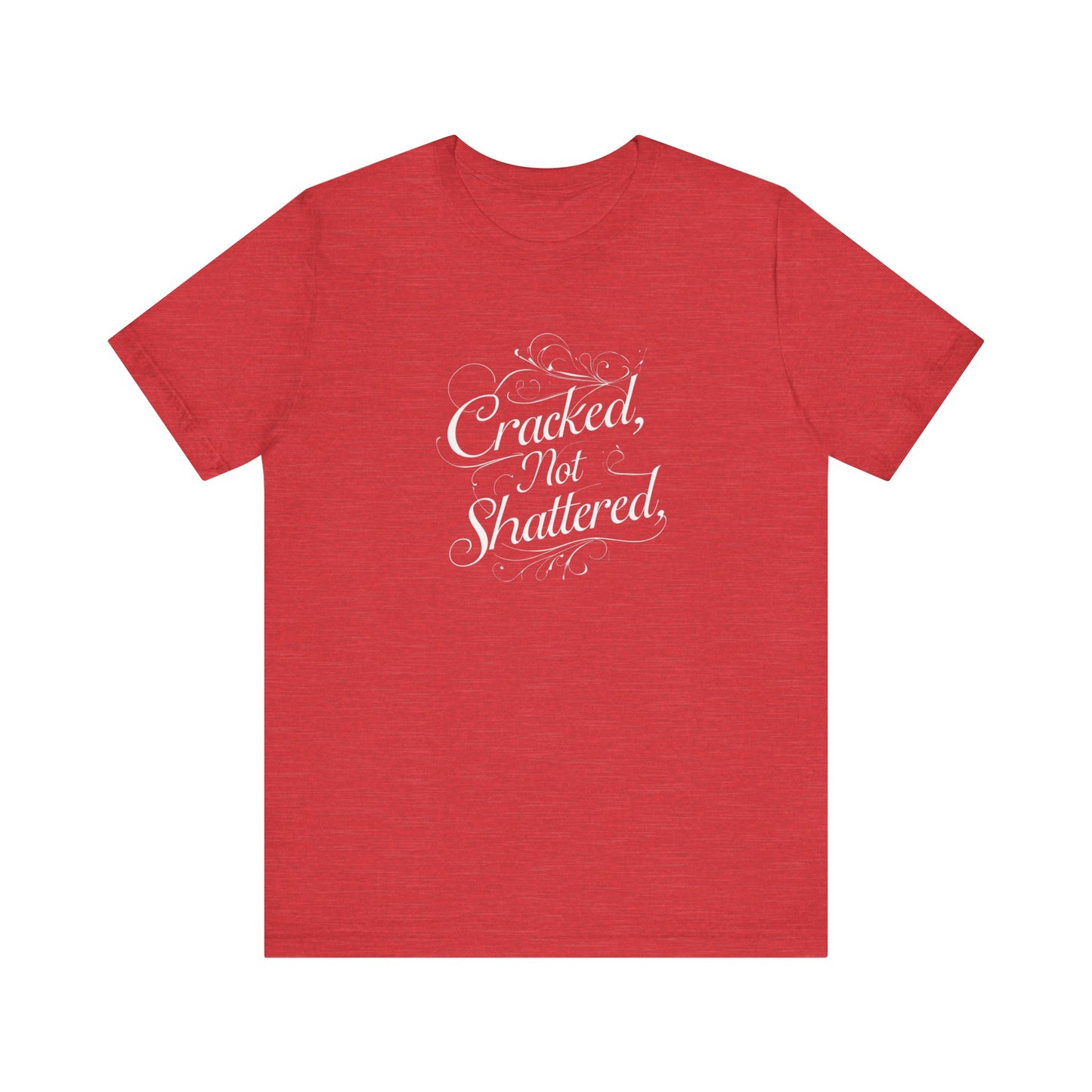 Cracked Not Shattered Unisex Tee - Inspirational Quote Shirt, Motivational T-Shirt, Casual Wear, Gift for Friends, Positive Vibes
