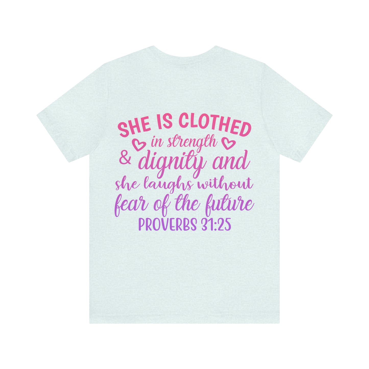 She is Clothed in Strength & Dignity and she laughs without fear of the future...... Proverbs 31:25