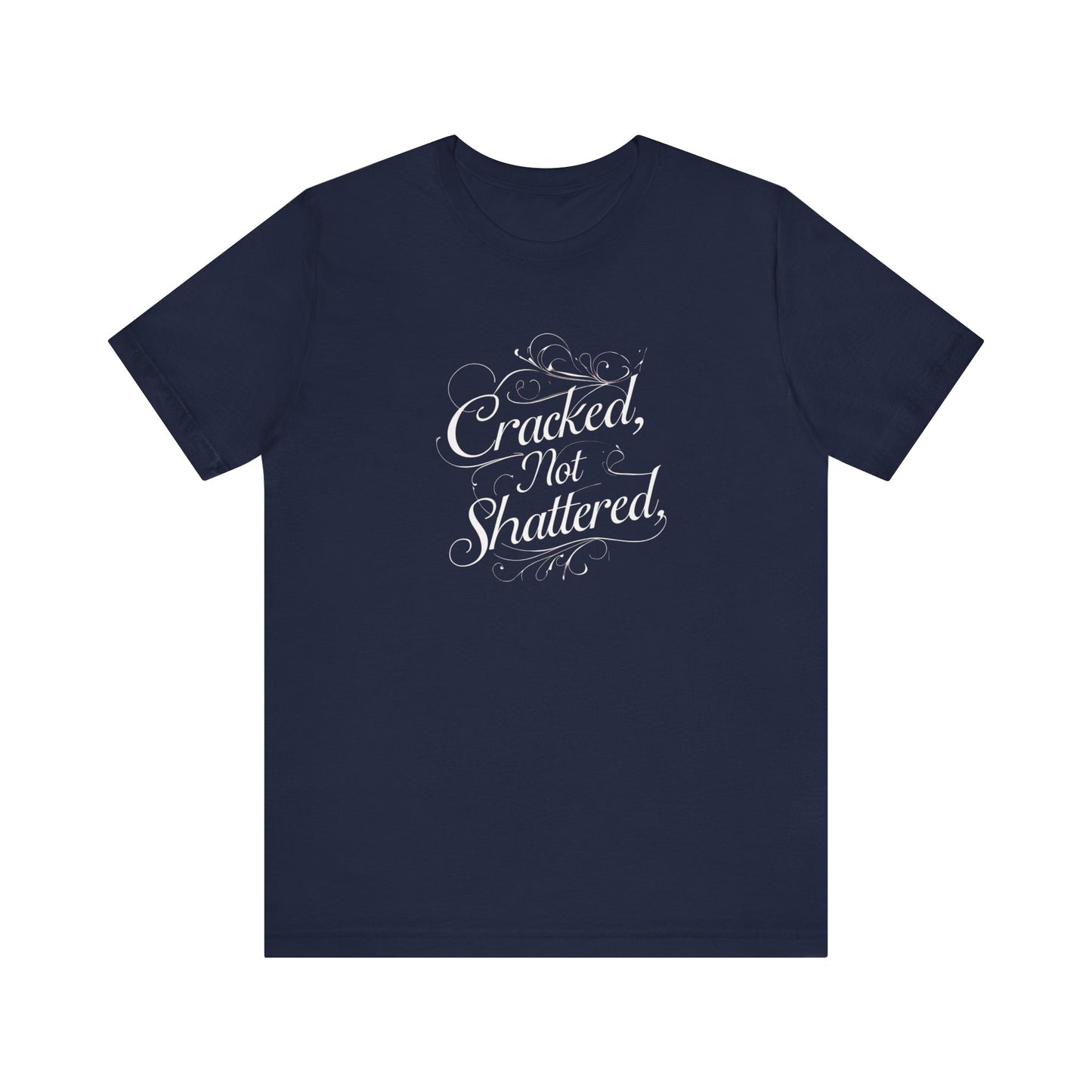 Cracked Not Shattered Unisex Tee - Inspirational Quote Shirt, Motivational T-Shirt, Casual Wear, Gift for Friends, Positive Vibes