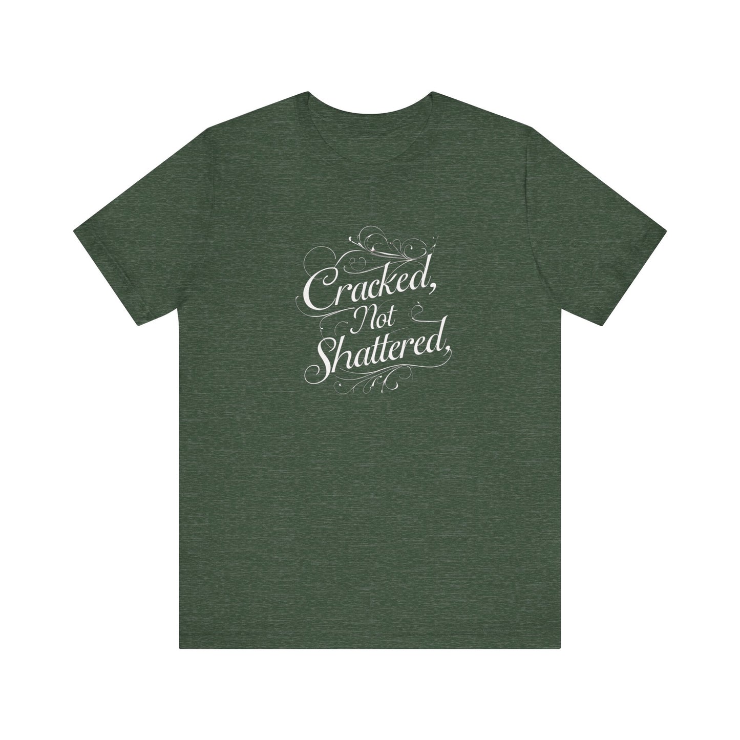 Cracked Not Shattered Unisex Tee - Inspirational Quote Shirt, Motivational T-Shirt, Casual Wear, Gift for Friends, Positive Vibes