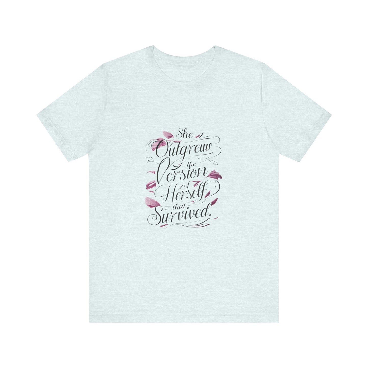 Empowering Quote Tee: 'She Outgrew the Version of Herself that Survived'