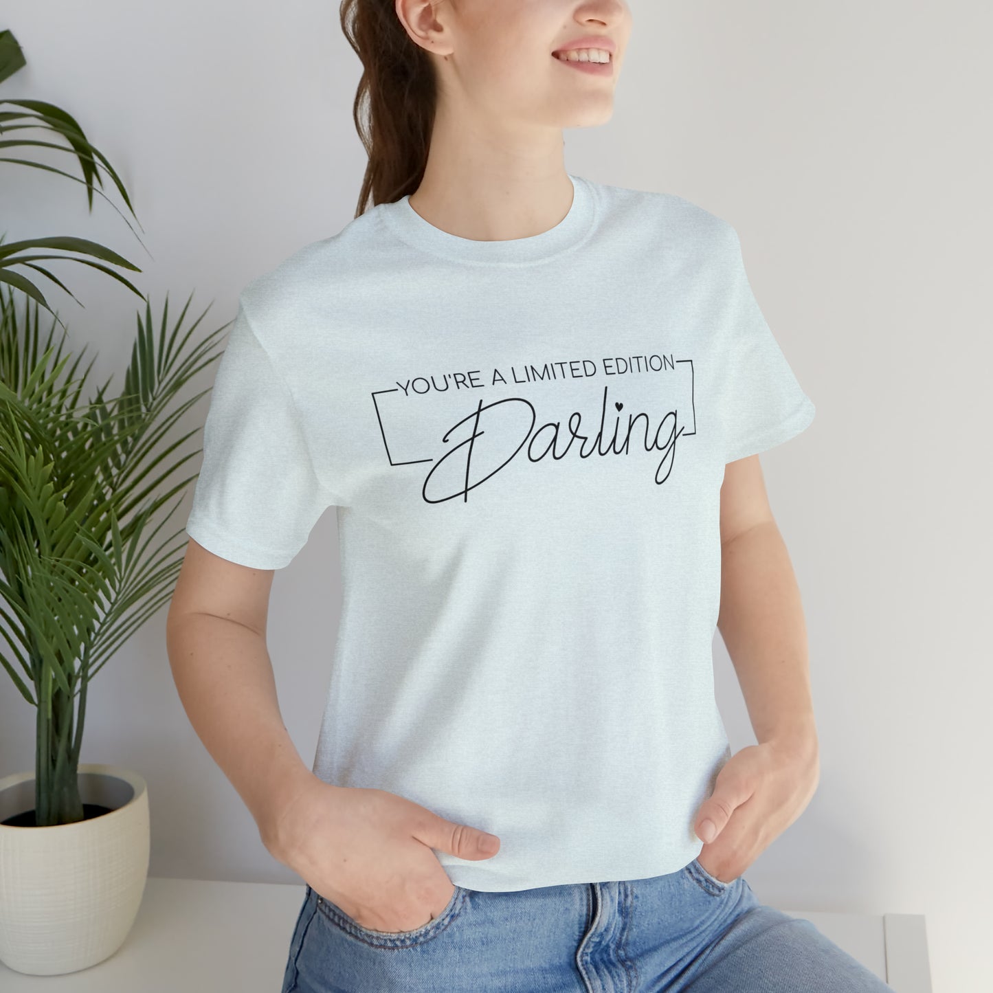You're a Limited Edition Darling...... Motivational Women's T-Shirt