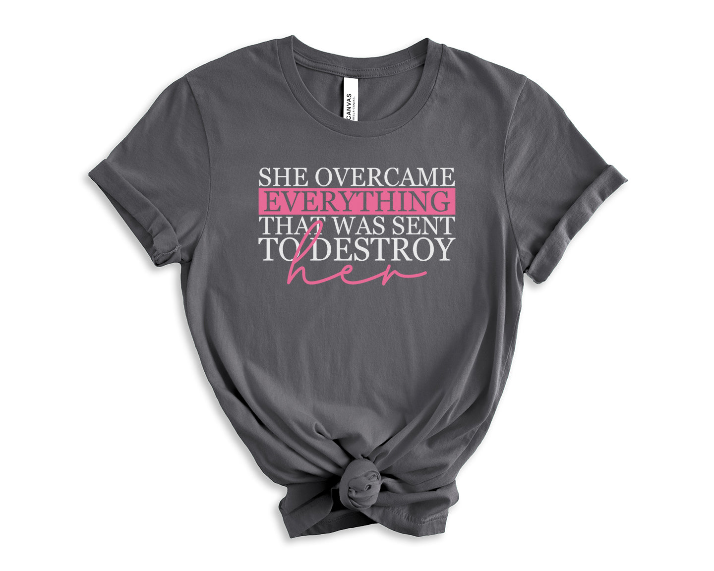 She Overcame Everything that was Sent to Destroy Her...... Motivational Women's T-Shirt