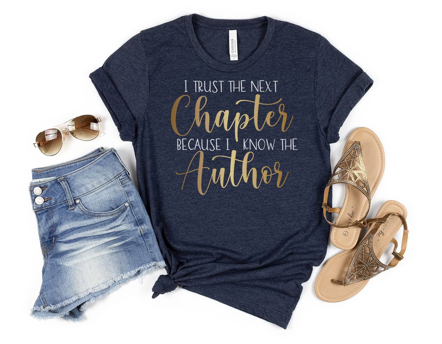 I Trust the Next Chapter because I know the Author...... Inspirational Women's T-Shirt