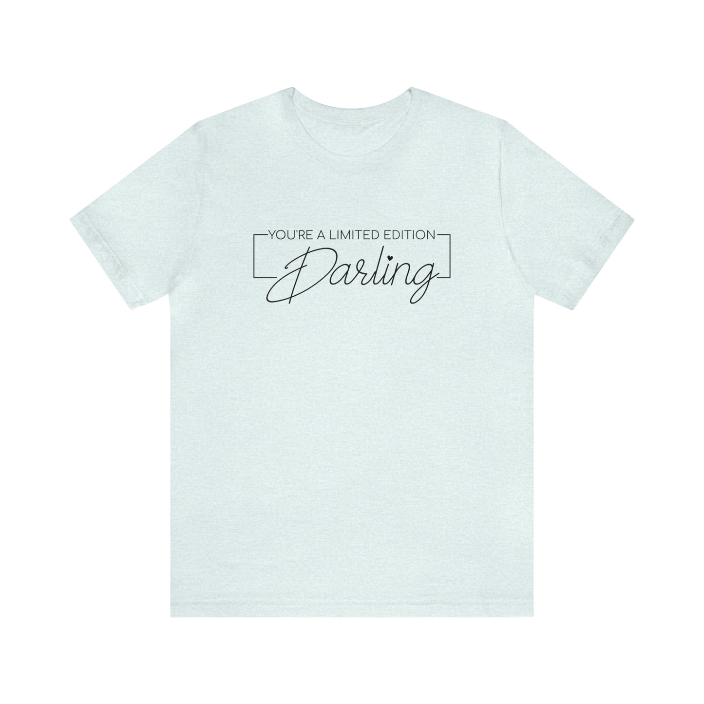 You're a Limited Edition Darling...... Motivational Women's T-Shirt