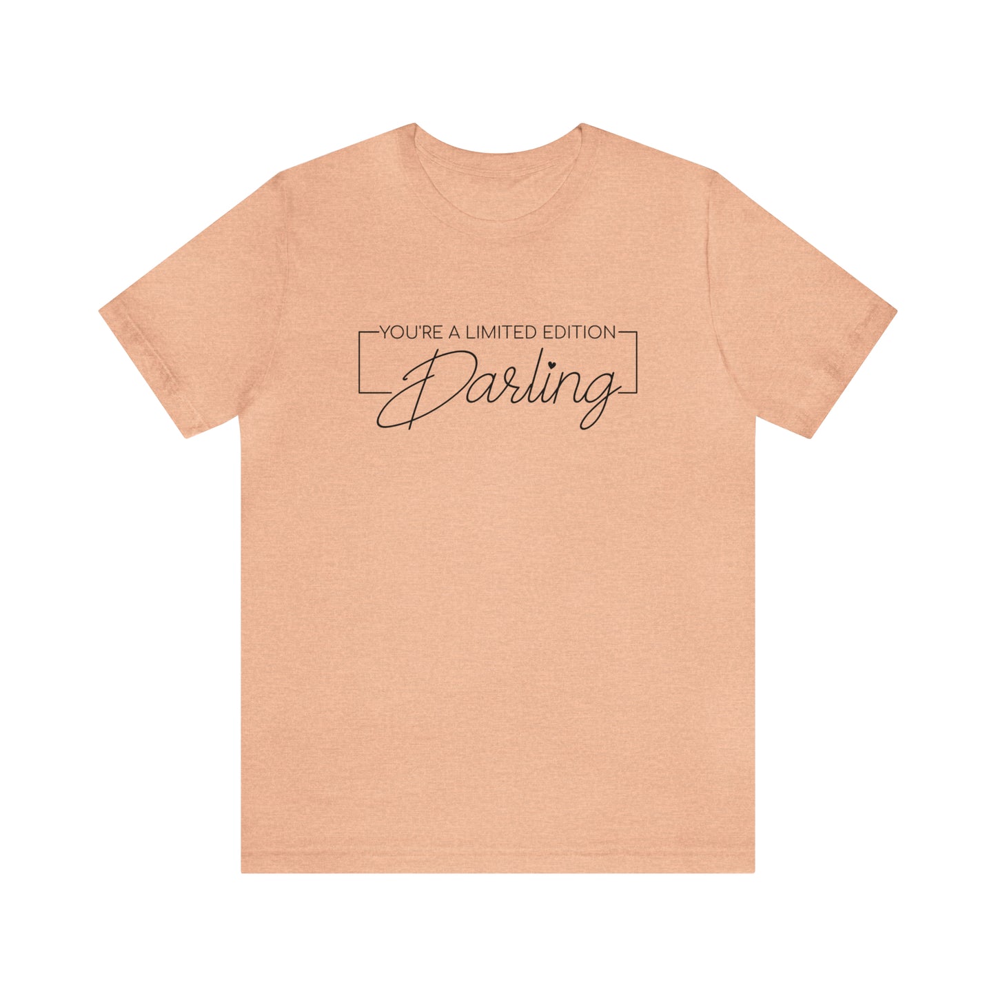 You're a Limited Edition Darling...... Motivational Women's T-Shirt