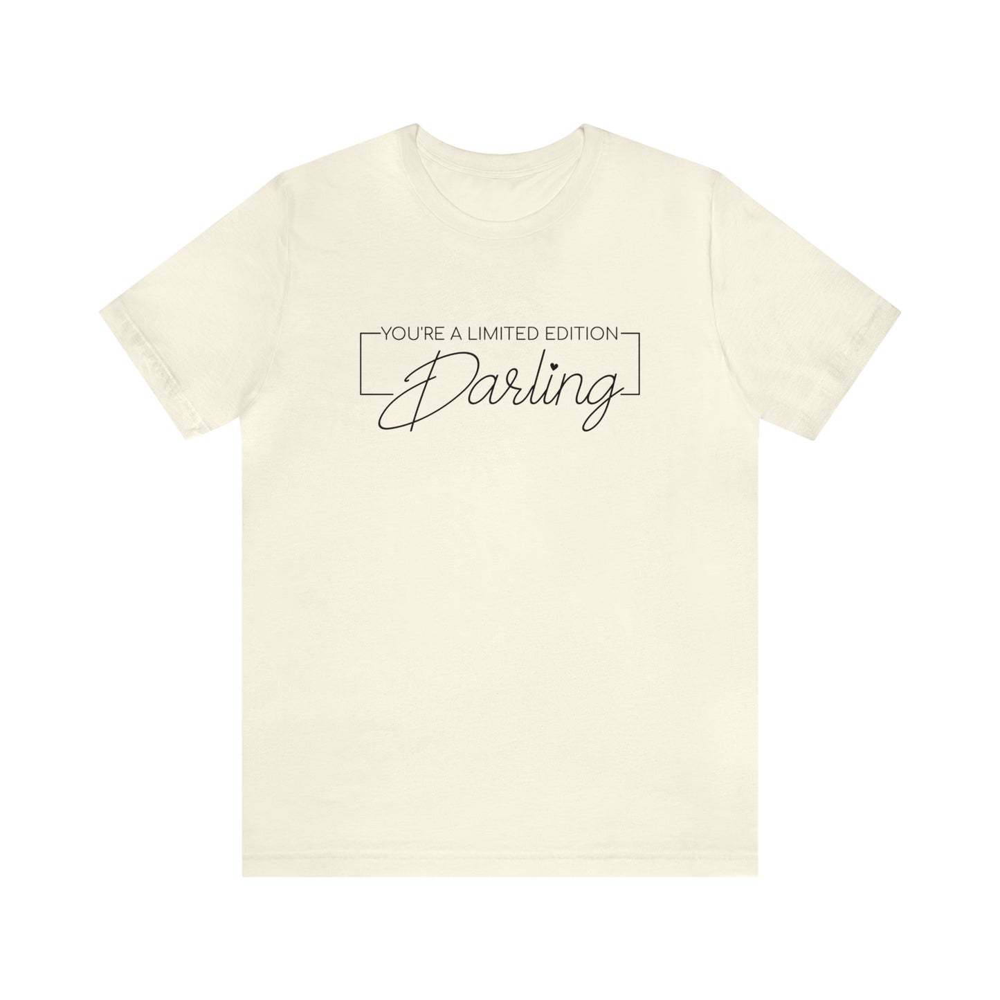 You're a Limited Edition Darling...... Motivational Women's T-Shirt