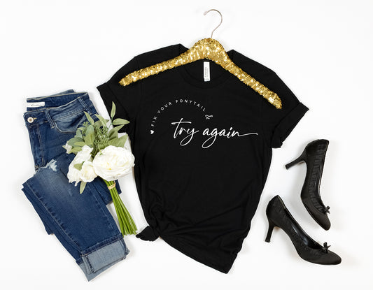 Fix Your Ponytail and Try Again.....