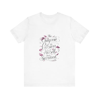 Empowering Quote Tee: 'She Outgrew the Version of Herself that Survived'
