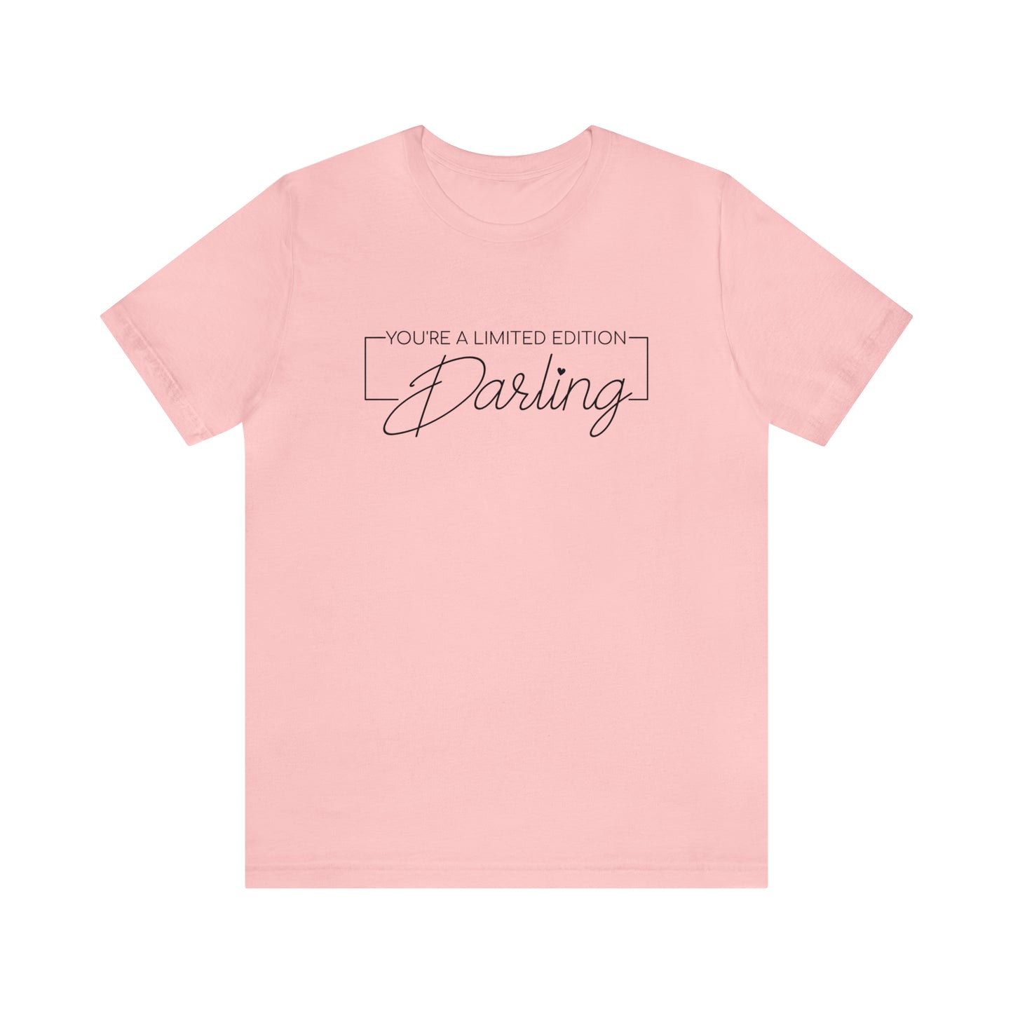 You're a Limited Edition Darling...... Motivational Women's T-Shirt