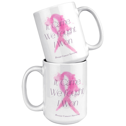 It came...We fought...I won.... Breast Cancer Survivor Mug