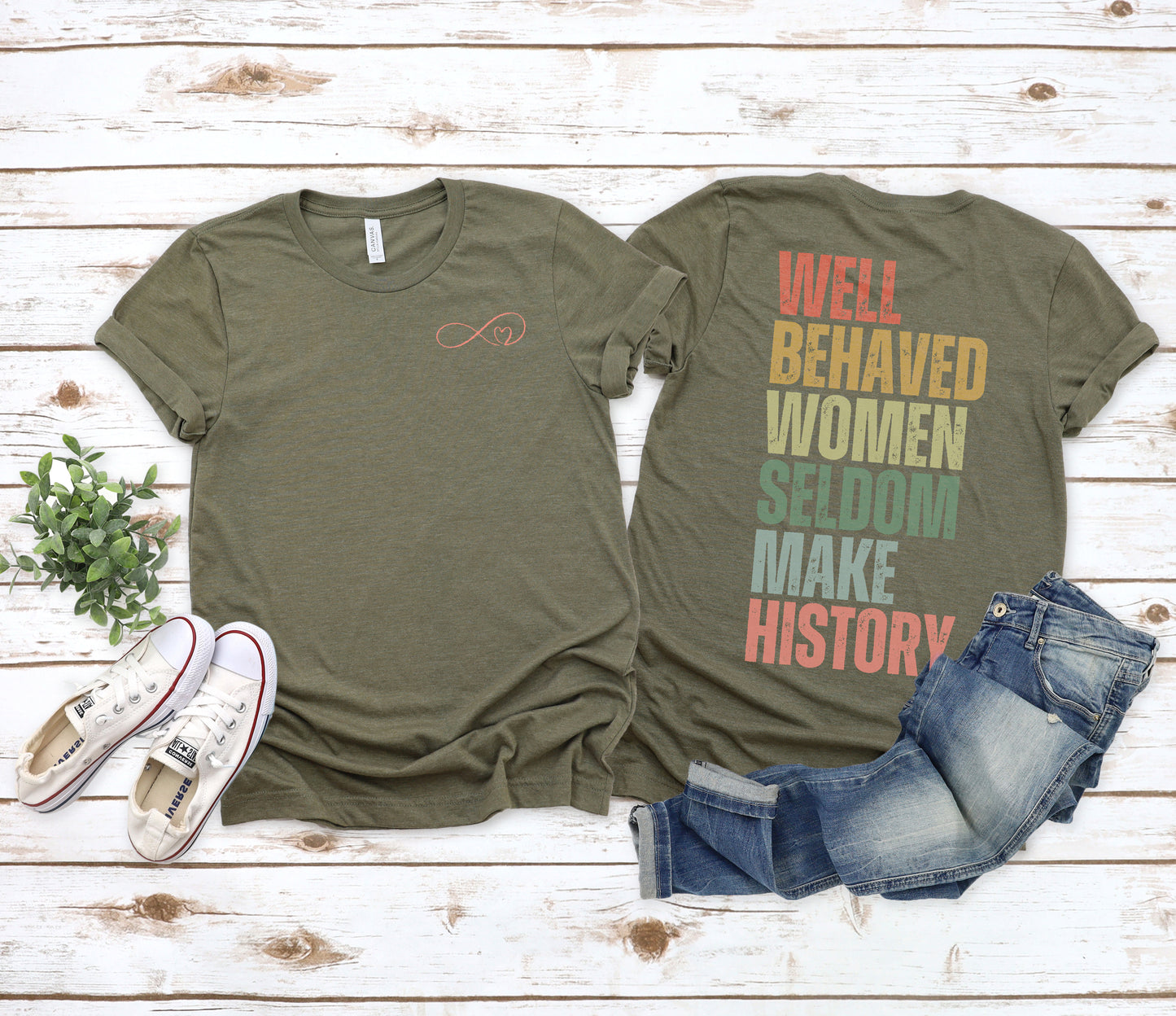 Well Behaved Women Rarely Make History...... Motivational Women's T-Shirt