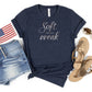 Soft Not Weak T-Shirt — Inspirational Feminine Script Tee